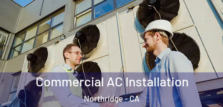  Commercial AC Installation Northridge - CA