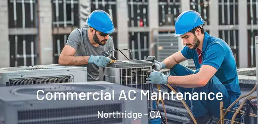  Commercial AC Maintenance Northridge - CA