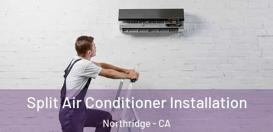  Split Air Conditioner Installation Northridge - CA